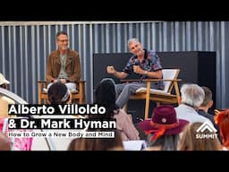 Alberto Villoldo and Dr. Mark Hyman on How to Grow a New Body and Mind