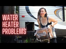 RV Water Heater FAILURE. We have a big problem!