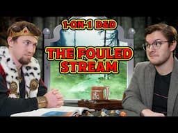 The Fouled Stream | Evil King Presents: 1-on-1 D&D