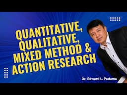 QUANTITATIVE, QUALITATIVE, MIXED METHOD AND ACTION RESEARCH