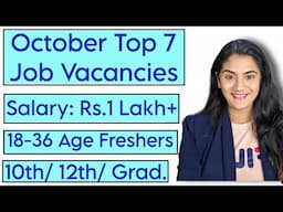 October 2024 Top 7 Job Vacancies for all Freshers : 10th Pass, 12th Pass & Graduates Government Job