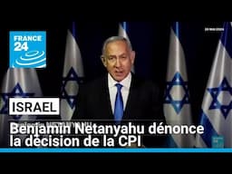 Mandats d'arrêt de la CPI : Benjamin Netanyahu promet de "continuer à défendre" Israël