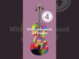 Which violin would you choose?