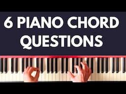 6 Piano Chord Questions Answered