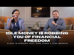 EP11 | Idle Money Is Robbing You Of Financial Freedom | Rina Hicks & Pius Muchiri | #cisf