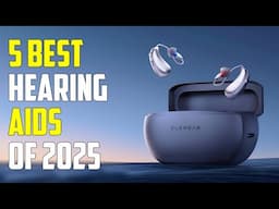 Top 5 Best Hearing Aids for 2025