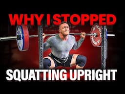 Why I STOPPED Squatting Upright! (try this instead especially if you’re lanky)