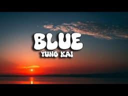 Blue - Yung kai (Lyrics)