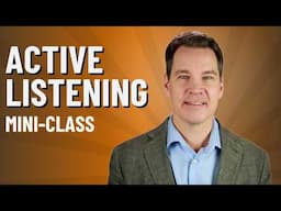 Active Listening Skills (4-Part FREE Mini Class)