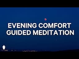 Evening Comfort | Guided Christian Meditation