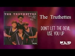 The Truthettes - Don't Let The Devil Use You Up