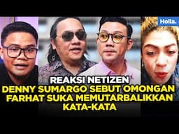 Reaksi Netizen Denny Sumargo Sebut Omongan Farhat Abbas Suka Memutarbalikkan Kata-kata