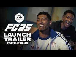 EA SPORTS FC 25 Official Launch Trailer | For The Club