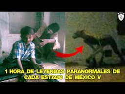 1 Hora de Leyendas Paranormales de Cada Estado de México V