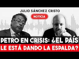 Petro EN CAÍDA LIBRE: Cifras indican que se está quedando solo | Julio Sánchez Cristo