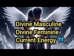 Divine Masculine & Divine Feminine Energy Update ✨️🦋 | Current Energy ✨️