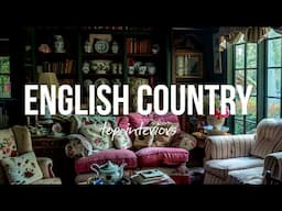 Enchanting English Country Interiors: A Stunning Photo Slideshow with Relaxing Music