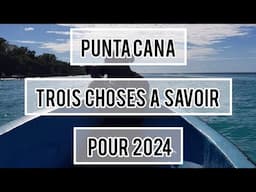 Punta Cana - les trois choses à savoir pour 2024