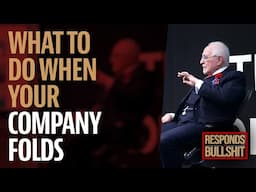 WHAT TO DO WHEN YOUR COMPANY FOLDS | DAN RESPONDS TO BULLSHIT