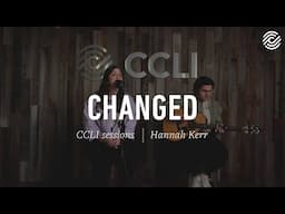 Hannah Kerr - Changed | CCLI sessions