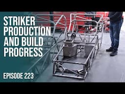 Striker Chassis Production! - Workshop Walk Episode 223