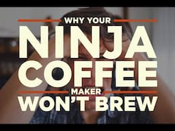 Why Your Ninja Coffee Maker Won't Brew: 3 Common Reasons