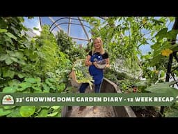 33' Growing Dome Garden Diary - Final 12 Week Recap