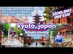 WHERE TO GO IN KYOTO JAPAN 2024 | Budget-Friendly, Time-Saving & Easy, Realistic DIY Itinerary!