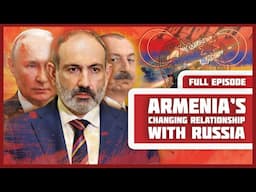 Armenia’s Changing Relationship with Russia