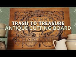 DIY Antique Cutting Board Trash to Treasure Upcycle Project | Iron Orchid Designs Cotswolds Transfer