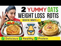 2 Instant OATS Rotis For Weight Loss | Lose 10 Kgs In 1 Month  | Best Oats Recipes For Weight loss