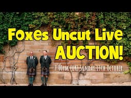 Foxes Uncut Live Auction! Sunday 13th October from 7:00PM BST.