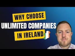 Why Choose an Unlimited Company Structure in Ireland?