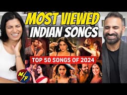 2024's Most Viewed Indian Songs on YouTube (Top 50) | Top Indian Songs Of The Year 2024 - REACTION!