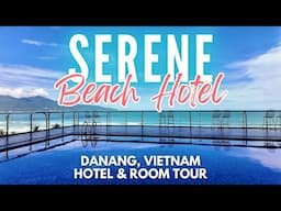 Serene Beach Hotel Danang Vietnam | Hotel and Room Tour