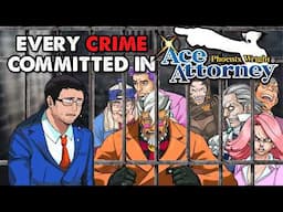 Every Crime Committed (and their Punishments!) in Phoenix Wright Ace Attorney!