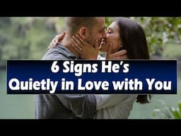 6 Signs He’s Quietly in Love with You and Hiding It...  | Relationship Advice for Women