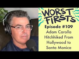 Adam Carolla Hitchhiked to Get His Impounded Motorcycle | Worst Firsts Podcast with Brittany Furlan