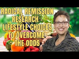 Radical Remission Research – Lifestyle Choices to Overcome the Odds