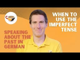 When to use the imperfect tense - Speaking about the past in German | CBG Show 2.03