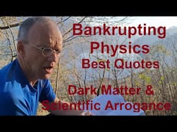 Bankrupting Physics Best Quotes: Dark Matter Arrogance