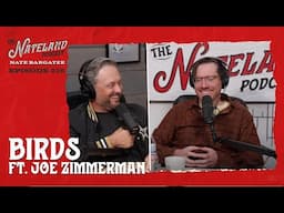 Nateland | Ep #226 - Birds featuring Joe Zimmerman