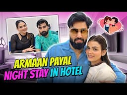 Armaan payal night stay in hotel