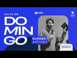 Culto de Domingo (manhã) | Klinger Antunes