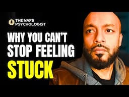 Nafs Psychology Expert: How 3 Steps to Get Unstuck Will Stop You Ruining Your Life !