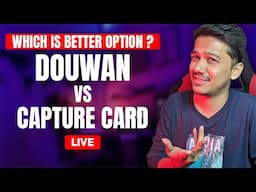 "DOUWAN vs CAPTURE CARD" Better Option Kya Hai ? AAO LIVE DISCUSS KARTE HAI