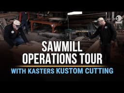 A Tour of Kasters Kustom Cutting's Sawmill Operations with Owner Kevin Kaster