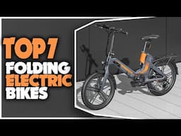 Best Folding Electric Bikes 2024 | TOP 7 Folding E-Bikes Unveiled in 2024