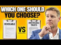 Revocable vs Irrevocable Trusts | Which One Should You Choose?