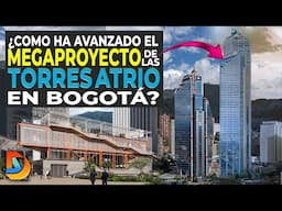 ¿Como Ha Avanzado el Megaproyecto de Las Torres Atrio En Bogotá?